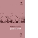 Jurnal trist - Katherine Mansfield, Antoaneta Ralian