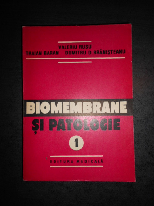 VALERIU RUSU - BIOMEMBRANE SI PATOLOGIE volumul 1