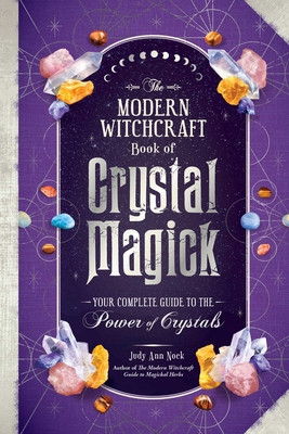 The Modern Witchcraft Book of Crystal Magick: Your Complete Guide to the Power of Crystals foto