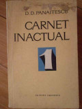 Carnet Inactual 1 - Dumitru D. Panaitescu ,304513