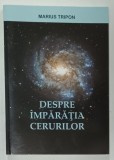 DESPRE IMPARATIA CERURILOR de MARIUS TRIPON , 2016