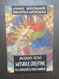 MITURILE CRESTINE DE LA RENASTERE LA EPOCA LUMINILOR - JACQUES SOLE