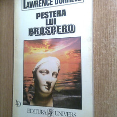 Lawrence Durrell - Pestera lui Prospero - Ghid al peisajului si moravurilor