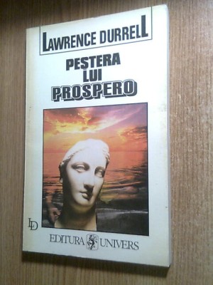 Lawrence Durrell - Pestera lui Prospero - Ghid al peisajului si moravurilor foto