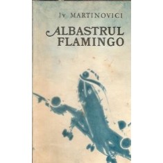 Albastrul flamingo - Iv Martinovici