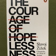 The courage of hopelessness/ Slavoj Zizek