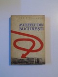 MUZEELE DIN BUCURESTI de MARIN MIHALACHE , 1963