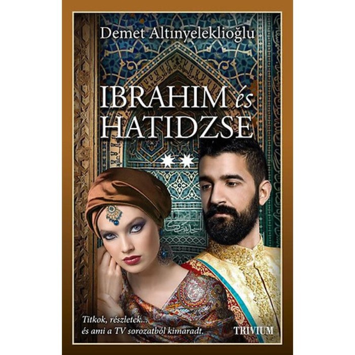 Ibrahim &eacute;s Hatidzse 2. r&eacute;sz - Szulejm&aacute;n sorozat VI. k&ouml;tete - Demet Altinyeleklioglu