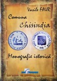Chisindia Monografie Istorica Vasile Faur - Carte Noua sau Anticariat in Stare Buna