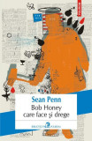 Bob Honey care face și drege - Paperback brosat - Sean Penn - Polirom, 2020