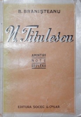 B. BRANISTEANU, N. TITULESCU 9 amintiri, note, reflxii), 1945 foto