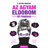 Az agyam eldobom - Nő p&aacute;nikban - R. Kel&eacute;nyi Angelika