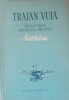 TRAIAN VUIA - Realizarea zborului mecanic. Marturii (1954)
