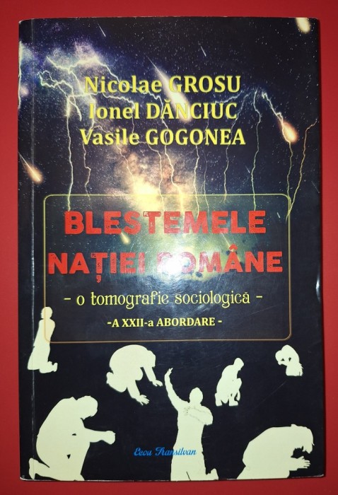 Nicolae Grosu, Ionel Danciuc, Vasile Gogonea - Blestemele natiei romane