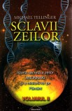 Sclavii Zeilor Vol.2 - Michael Tellinger - Librarus Publishing (CCN Books SRL)