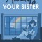Always, Your Sister