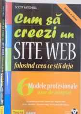 CUM SA CREEZI UN SITE WEB FOLOSIND CEEA CE STII DEJA de SCOTT MITCHELL , EDITIA A II A , 2007 , LIPSA CD