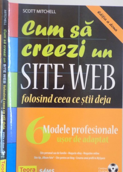CUM SA CREEZI UN SITE WEB FOLOSIND CEEA CE STII DEJA de SCOTT MITCHELL , EDITIA A II A , 2007 , LIPSA CD