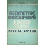 GEOMETRIE DESCRIPTIVA SI DESEN TEHNIC. PROBLEME SI APLICATII-T. IVANCEANU, V. BUZILA, I. ENECHE-232192