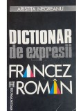 Aristita Negreanu - Dictionar de expresii francez-roman (Editia: 1992)