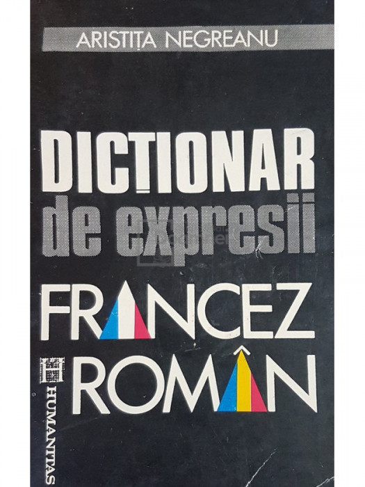 Aristita Negreanu - Dictionar de expresii francez-roman (editia 1992)