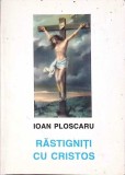 Răstigniți cu Cristos. Stigmatizații - Ioan Ploscaru, Helicon, 1996, Carte Religioasă