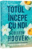 Totul incepe cu noi - Colleen Hoover