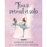 Tina și primul ei solo - Alexandra Boiger Marilyn Singer