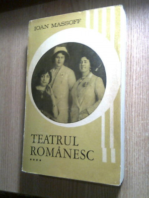 Ioan Massoff - Teatrul romanesc - Privire istorica, vol. IV [4], (Minerva, 1972) foto