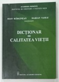 DICTIONAR DE CALITATEA VIETII de IOAN MARGINEAN si MARIAN VASILE , 2015