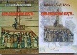 Sub Ghilotina Vietii Vol. 1-2 - Iorgu Galateanu, Editura Cronica, 565 Pagini, Biografii