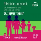 Cumpara ieftin Părintele conştient. Cum să ne transformăm pe noi pentru a avea copii puternici - Audiobook - Dr. Shefali Tsabary