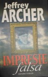 Jeffrey Archer - Impresie falsa (Editia: 2005)