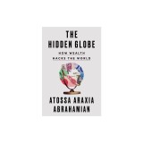 The Hidden Globe: How Wealth Hacks the World