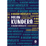 A reg&Atilde;&copy;ny m&Aring;&plusmn;v&Atilde;&copy;szete - Milan Kundera