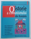 O ISTORIE A COMUNISMULUI DIN ROMANIA , MANUAL PENTRU LICEU de MIHAI STAMATESCU ... SORIN ANDREESCU , 2014