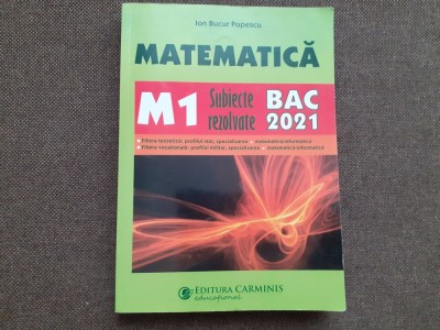 ION BUCUR POPESCU MATEMATICA M1 SUBIECTE REZOLVATE BAC 2021 foto