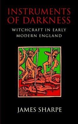 Instruments of Darkness: Witchcraft in Early Modern England foto