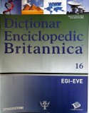 Dictionar Enciclopedic Britannica Volumul 16 EGI-EVE Limba Romana Coperti Brosate Stare Buna