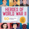 Heroes of World War 2: A World War 2 Book for Kids: 50 Inspiring Stories of Bravery