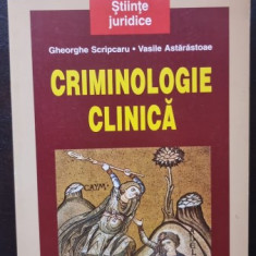 Criminologie Clinica - Gheorghe Scripcaru, Vasile Astarastoae