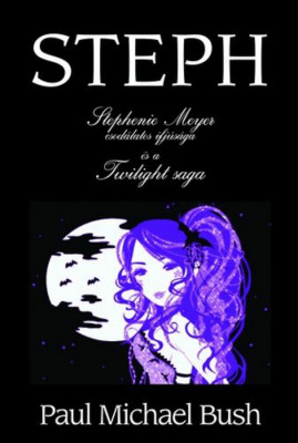 Steph - Stephenie Meyer csod&amp;aacute;latos ifj&amp;uacute;s&amp;aacute;ga &amp;eacute;s a Twilight saga - Paul Michael Bush foto