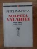 Noaptea Valahiei jurnal intim 1952-1968 - Petre Pandrea