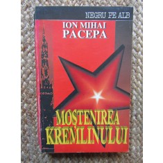 Ion Mihai Pacepa - Mostenirea Kremlinului (Editia: 1993)