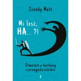 Mi lesz, HA... ?! - &Uacute;tmutat&oacute; a hat&eacute;kony szorong&aacute;skezel&eacute;shez - Dr. Szondy M&aacute;t&eacute;