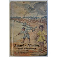 ADINEL SI MARINUS , COPII NAZDRAVANI de MARA DELA TRANSMARISCA , 1938