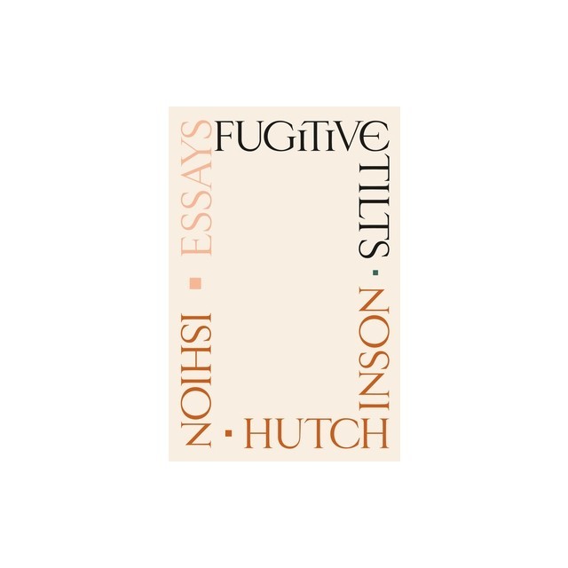 Fugitive Tilts: Essays