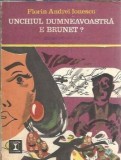 Unchiul dumneavoastra e brunet? Florin Andrei Ionescu, Editura Eminescu, 1972, Stare Buna, Literatura Romana Clasica