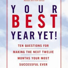 Your Best Year Yet!: Ten Questions for Making the Next Twele Months Your Most Successful Ever