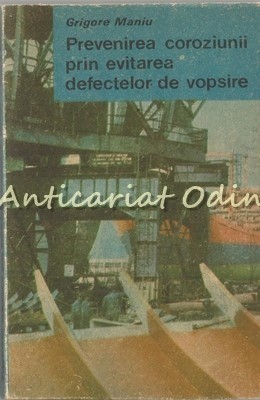 Prevenirea Coroziunii Prin Evitarea Defectelor De Vopsire - Grigore Maniu foto